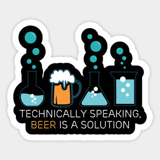 Technically speaking, beer is a solution drinking Sticker